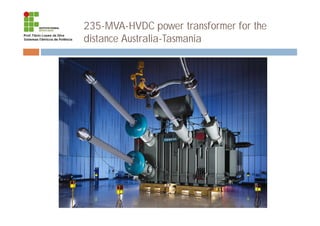 235-MVA-HVDC power transformer for the
distance Australia-Tasmania
 