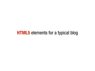 HTML5 elements for a typical blog
 