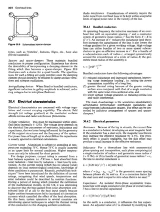 30/8 Overhead lines
C
(
Figure30.6 Schematisedspacer-damper
types, such as 'bretelles', festoons, Elgra, etc., have also
proved successful.
Spacers and spacer-dampers These maintain bundled
conductors in proper configuration. Experience has shown
the desirability of incorporating a damping element in the
fitting which then becomes a spacer-damper. Figure 30.6
illustrates such a device for a quad bundle. The specifica-
tions for such a fitting are quite complex since the damping
element should desirably be efficient to damp aeolian vibra-
tions and subspan oscillations.
Anti-galloping devices When fitted to bundled conductors,
significant reduction in gallop amplitude is achieved, redu-
cing outages due to interphase flashover.
30.4 Electrical characteristics
Electrical characteristics are concerned with voltage regu-
lation and current carrying capability. The electric field
strength (or voltage gradient) at the conductor surfaces
affects corona and radio interference phenomena.
Voltage regulation This must be maintained within speci-
fied limits (normally 5-12%). The voltage drop depends on
the electrical line parameters of resistance, inductance and
capacitance, the two latter being influenced by the geometry
of the support structures and the frequency of the system.
For power lines of length up to about 80 km the capacitance
is usually ignored in electrical calculations.
Current rating Aluminium is subject to annealing at tem-
peratures exceeding 75°C. Hence 75°C is usually accepted
as an upper limit for normal conditions. Higher tempera-
tures can only be tolerated for short periods.
For design purposes, current rating is assessed from a
heat balance equation: i.e. 12R loss + heat absorbed from
solar radiation- heat loss by radiation + heat loss by con-
vection. As the current rating (which has no unique value)
depends on local meteorological conditions, knowledge of
these conditions is paramount. Recently, probabilistic tech-
niques 11 have been introduced for the definition of current
ratings, recognising that wind speeds, temperatures and
solar radiation could be described by random functions.
During a period of testing which preceded the calibration
of the mathematical models, in the UK it was interesting
to discover that the heat gained from solar absorption con-
tributed little (if at all) to the heat input simply because
higher ambient temperatures led to increased air convection
currents which cancelled the effect of the heat absorption.
On this basis, system operators in several countries are
introducing special techniques to adapt the thermal rating
of the conductors to the changing ambient conditions.
Radio interference Considerations of amenity require the
radio noise from overhead lines to be kept within acceptable
limits of signal/noise ratio in the vicinity of the line.
30.4.1 Bundled conductors
At operating frequency the inductive reactance of an over-
head line with an equivalent spacing s' and a conductor
system of geometric mean radius r' has the form X=K In
(s'/r'). An increase of r' reduces the inductance (and there-
fore increases the capacitance) of the line; it also lowers the
voltage gradient for a given working voltage. High-voltage
lines can utilise bundles of two or more spaced subcon-
ductors to give an effective increase in r'. For a bundle of
n subconductors each of radius r, arranged symmetrically
around the circumference of a circle of radius R, the geo-
metric mean radius of the assembly is
ri = [nrRn-l] 1In
Bundled conductors have the following advantages:
(1) reduced inductance and increased capacitance, improv-
ing 'surge impedance loading', i.e. raising the power
transmission capability of a long line;
(2) greater thermal rating because of the greater cooling
surface area compared with that of a single conductor
with the same total cross-sectional area; and
(3) lower surface voltage gradient, so reducing corona loss
and radio interference.
The main disadvantage is the sometimes unsatisfactory
aerodynamic performance: interbundle oscillations can
occur between subconductor spacers. The effect can be con-
trolled by judicious arrangement of spacers and spacer-
dampers. 7
30.4.2 Electrical parameters
Res&tance Because of the lay in strands, the current flow
in a conductor is helical, developing an axial magnetic field.
If the conductor has a steel core, the magnetic loss therein
may increase the effective resistance by 4-5%. The prox-
imity effect is usually negligible, but the skin effect may
produce a small increase in the effective resistance.
Inductance For a three-phase line with asymmetrical
phase spacing and transposition, each phase comprising (a)
a single conductor of radius r and geometric mean radius r'
(-~ 0.78r), or (b) a bundle of geometric mean radius /= ri,
the line-to-neutral inductance is
L = [0.20 ln(s'/r') + K](mH/km)
where s'= (Sab • Sbc • Sca)1/3 is the geometric mean spacing
between phases ab, bc and ca. K is a correction factor for
the steel core and is equal to zero when there is no steelJ 2
Capacitance An isolated three-phase asymmetric trans-
posed line with single conductors per phase of overall radius
r has a line-to-neutral capacitance
C = 1/[lS ln(s'/r)](~tF/km)
As the earth is a conductor, it influences the line capaci-
tance. An adjusted value of C is obtained by modifying the
 