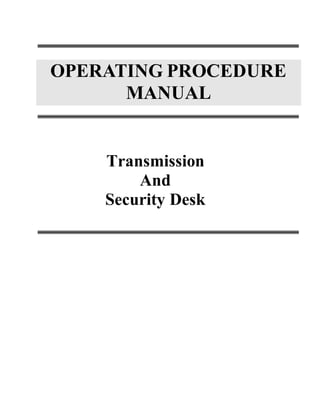 Transmission
And
Security Desk
OPERATING PROCEDURE
MANUAL
 
