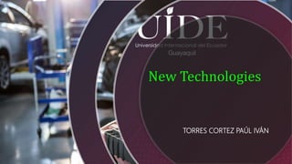 New Technologies
TORRES CORTEZ PAÚL IVÁN
 