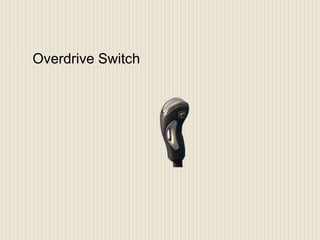 Overdrive Switch
 