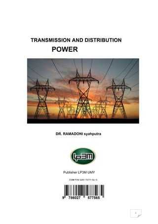 i
i
TRANSMISSION AND DISTRIBUTION
POWER
DR. RAMADONI syahputra
Publisher LP3M UMY
 