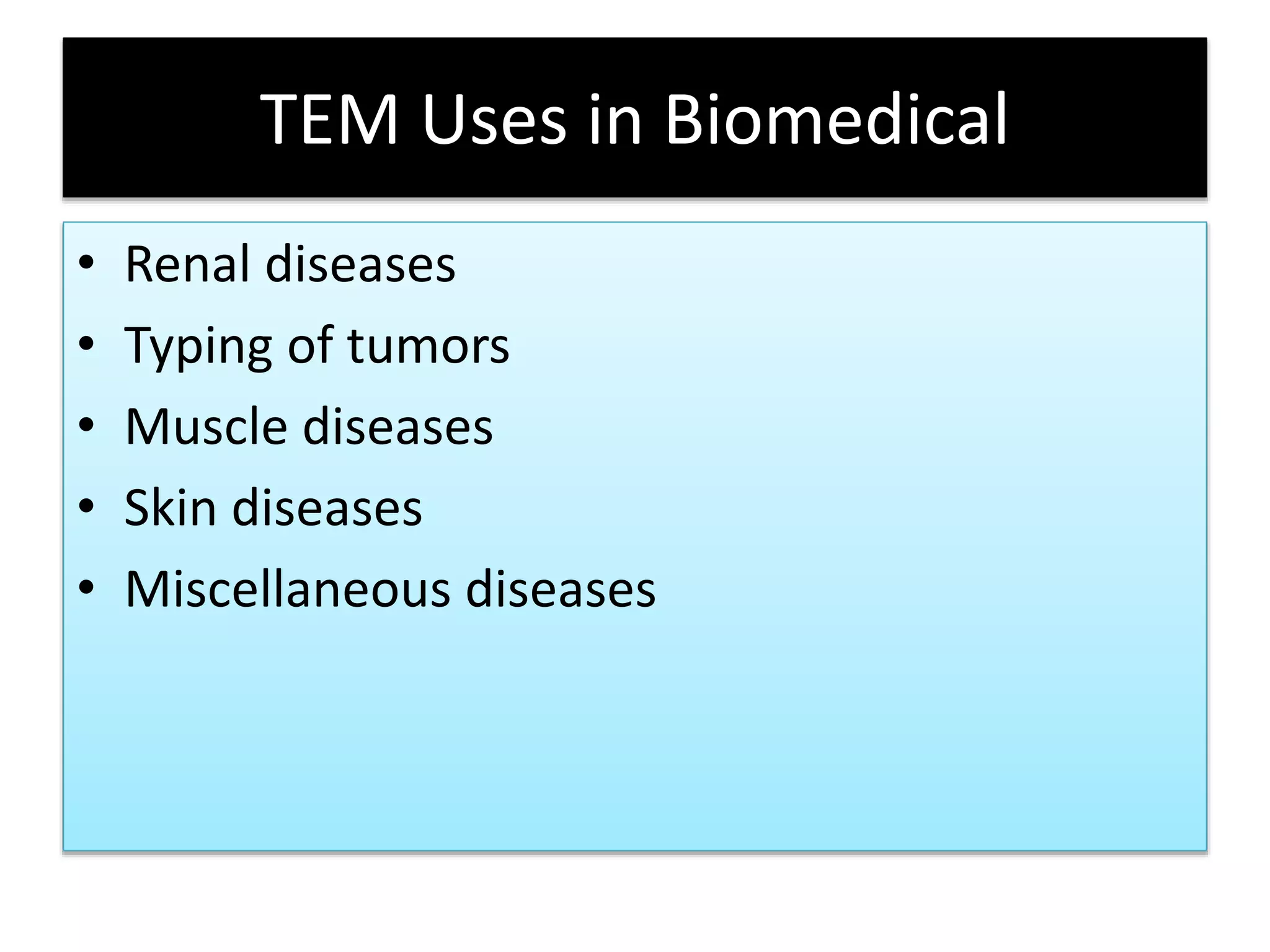 Advantages
• High resolution and magnification
• Give information of Element and Compound
• Detailed image obtain
 
