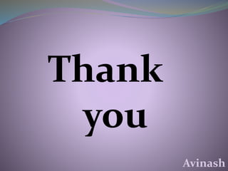 Thank
you
Avinash
 