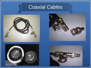 Coaxial Cables 
 