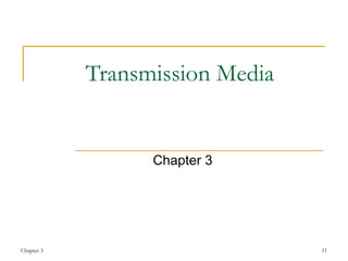 Transmission Media Chapter 3 Chapter 3 1 