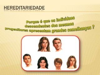 HEREDITARIEDADE 
 