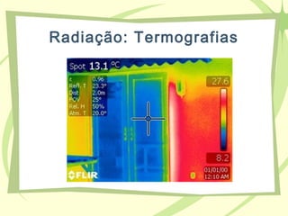 Radiação: Termografias
 