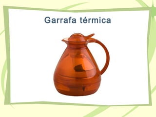 Garrafa térmica
 