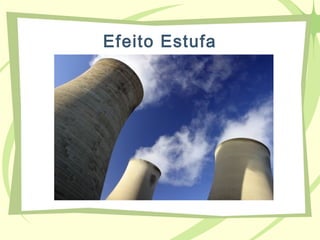 Efeito Estufa
 