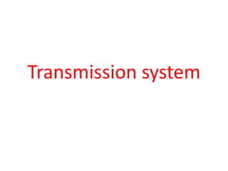 Transmission system
 