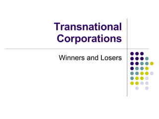 Transnational Corporations Winners and Losers 