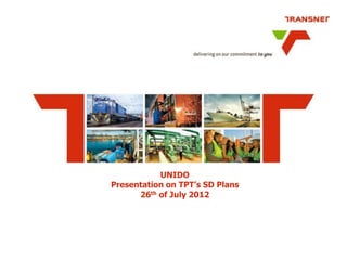 UNIDO
Presentation on TPT’s SD Plans
      26th of July 2012
 