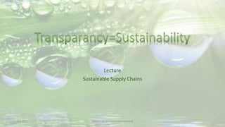 Lecture
Sustainable Supply Chains
2-6-2015 Martijn van Es-Sustainable Sourcing
 