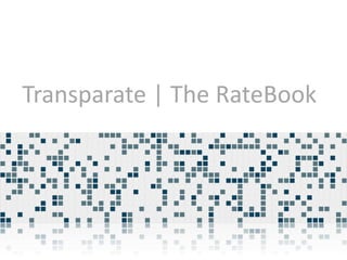 Transparate | The RateBook 