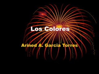 Los Colores Arined A. Garcia Torres 