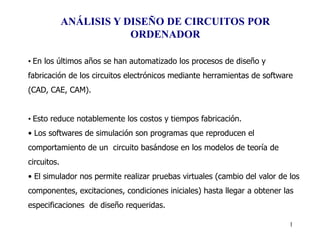 1 ANÁLISIS Y DISEÑO DE CIRCUITOS POR ORDENADOR ,[object Object]