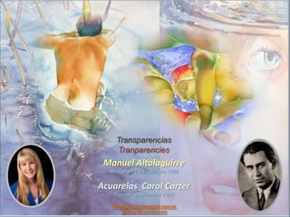 Transparencias
    Tranparencies
 Manuel Altolaguirre
  Málaga en 1905 - Burgos 1959


Acuarelas Carol Carter
   Florida - Septiembre 1.941

   http://glarcar.blogspot.com.es
       glarcar@hotmail.com
 