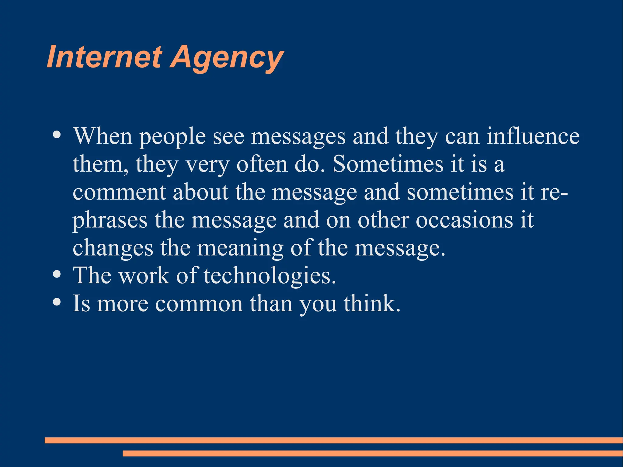 Internet Agency When people see messages and they can influence them, they very often do. Sometimes it is a comment about the message and sometimes it re-phrases the message and on other occasions it changes the meaning of the message. The work of technologies. Is more common than you think. 