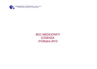 BCC MEDIOCRATI
COSENZA
31Ottobre 2013

 