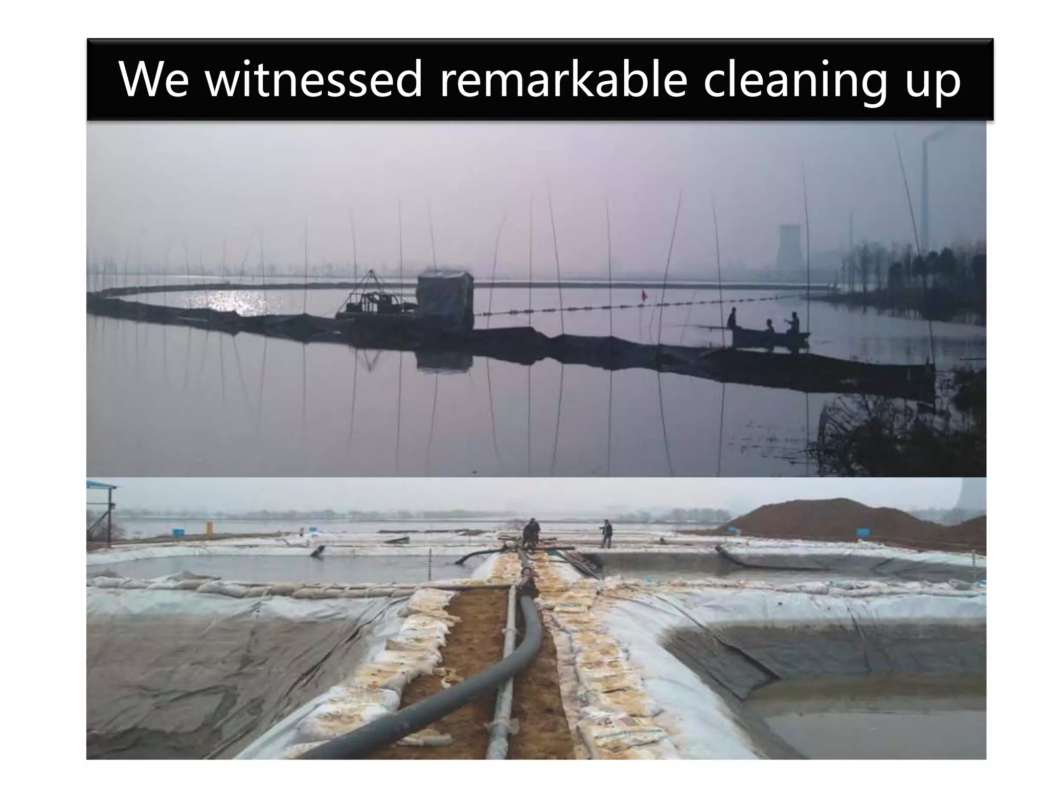 We witnessed remarkable cleaning up
 