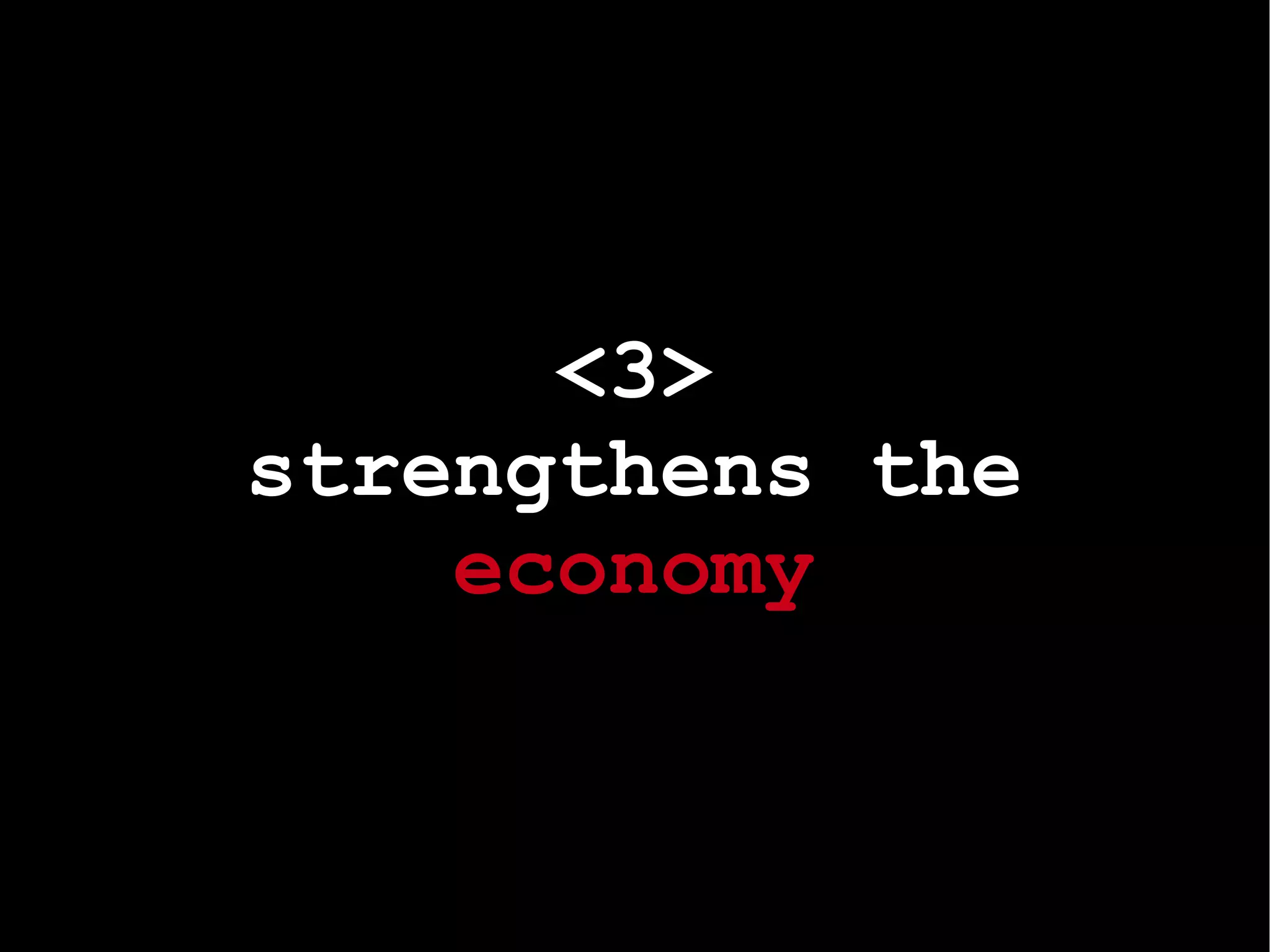 <3> strengthens the economy 