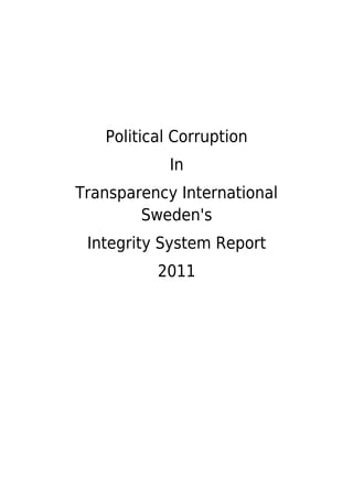 Political Corruption
            In
Transparency International
        Sweden's
 Integrity System Report
          2011
 