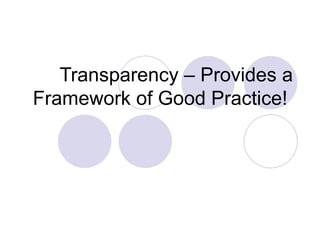 Transparency – Provides a Framework of Good Practice!  