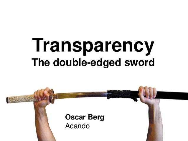 Transparency The Double Edged Sword Transparency The Double Edged Sword
