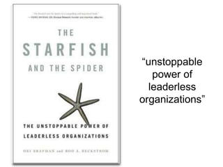 “unstoppable
power of
leaderless
organizations”
 