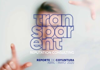 REPORTE DE COYUNTURA
ABRIL - MAYO 2020
 