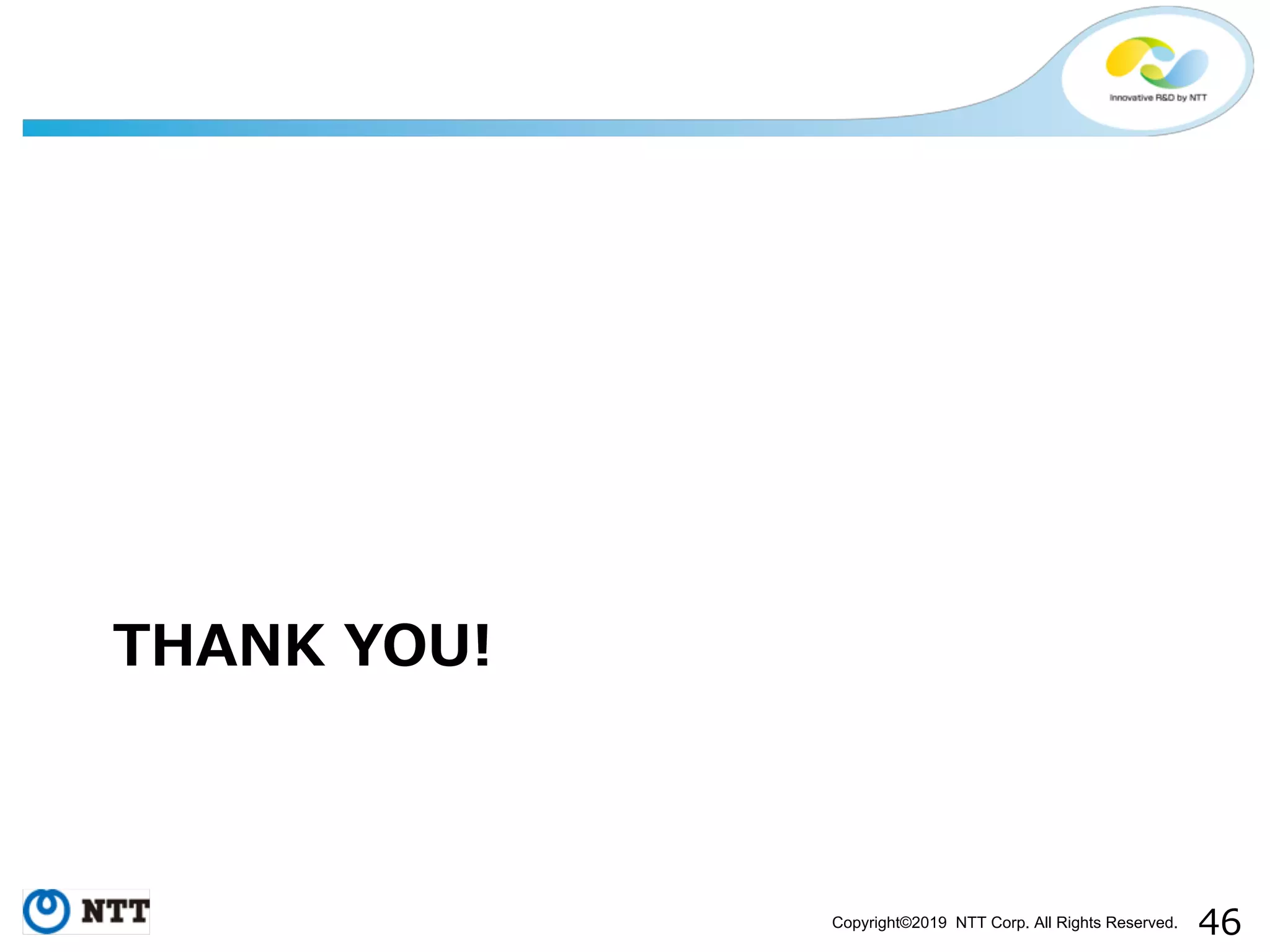 Copyright©2019 NTT Corp. All Rights Reserved. ! 