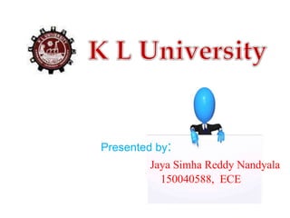 Presented by:
Jaya Simha Reddy Nandyala
150040588, ECE
 
