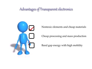 Nontoxic elements and cheap materials
Cheap processing and mass production
Band gap energy with high mobility
 