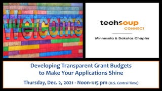 Developing Transparent Grant Budgets
to Make Your Applications Shine
Thursday, Dec. 2, 2021 - Noon-1:15 pm (U.S. Central Time)
 
