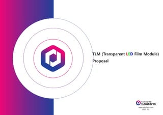 TLM (Transparent LED Film Module)
Proposal
www.solufarm.com
2023 03.
 