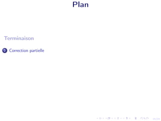 15/24
Plan
Terminaison
2 Correction partielle
 
