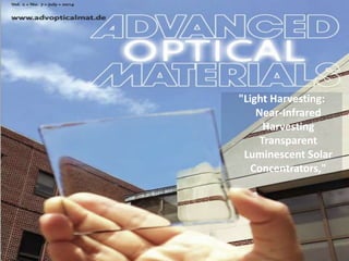 "Light Harvesting:
Near-Infrared
Harvesting
Transparent
Luminescent Solar
Concentrators,"
 
