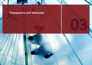 Transparenz und Vertrauen




                            03
 
