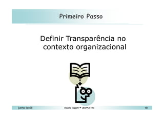Primeiro Passo 10 de Mai de 2010 Definir Transparência no contexto organizacional 