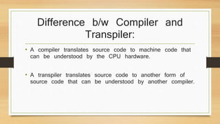 Transpilers(Source-to-Source Compilers) | PPTX | Programming Languages ...