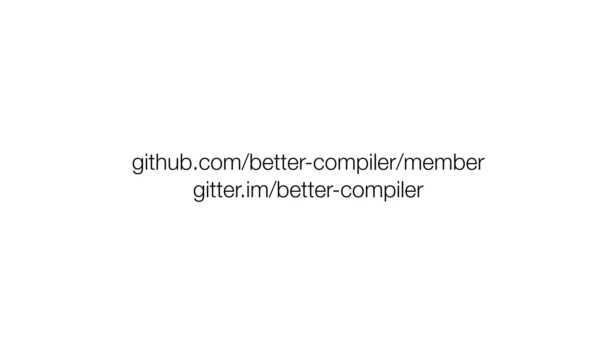 github.com/better-compiler/member
gitter.im/better-compiler
 