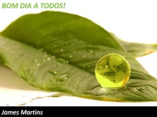 BOM DIA A TODOS!
James Martins
 