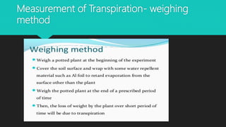 Measurement of Transpiration- weighing
method
 