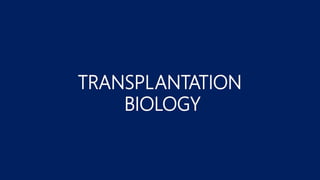 TRANSPLANTATION
BIOLOGY
 