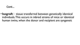 Isograft Examples Medical microbiology. TRANSPLANTATION IMMUNOLOGY-1.pptx