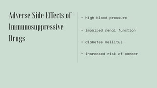 • high blood pressure
• impaired renal function
• increased risk of cancer
• diabetes mellitus
 