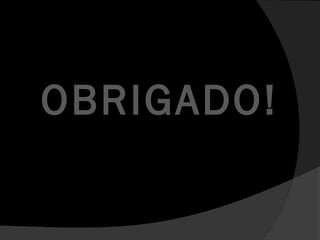 OBRIGADO!
 