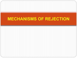 MECHANISMS OF REJECTION
 